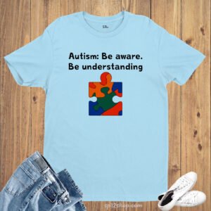 Autism Awareness T Shirt Be Aware Be Understanding Charity T-shirt