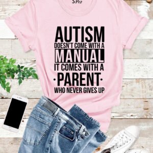Autism Doesn't Come With a Manual T Shirt