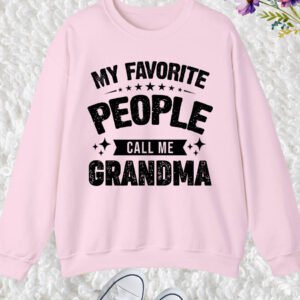 My Favorite People Call Me Grandma Sweatshirt