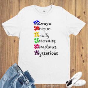 Awareness T shirt Always Unique Totally Interesting