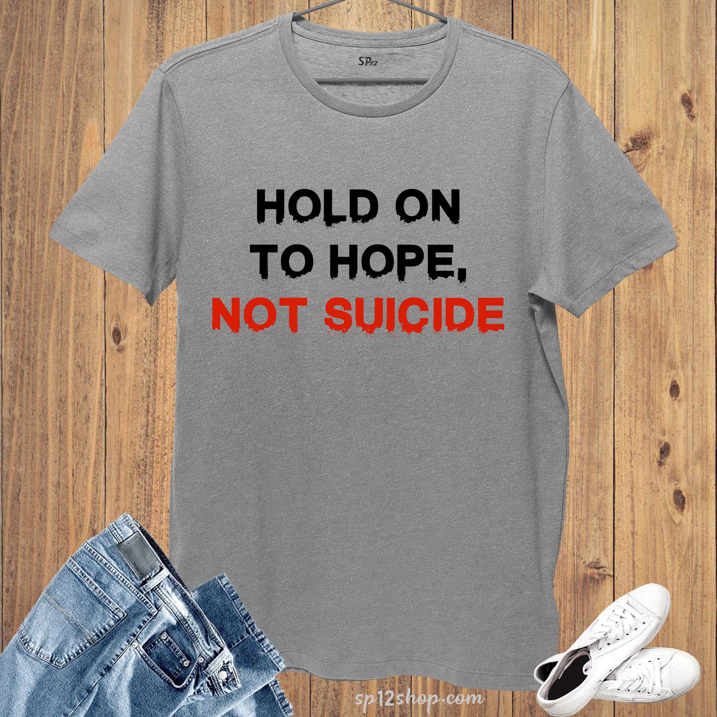 Awareness T Shirt HOLD ON TO HOPE NOT SUICIDE