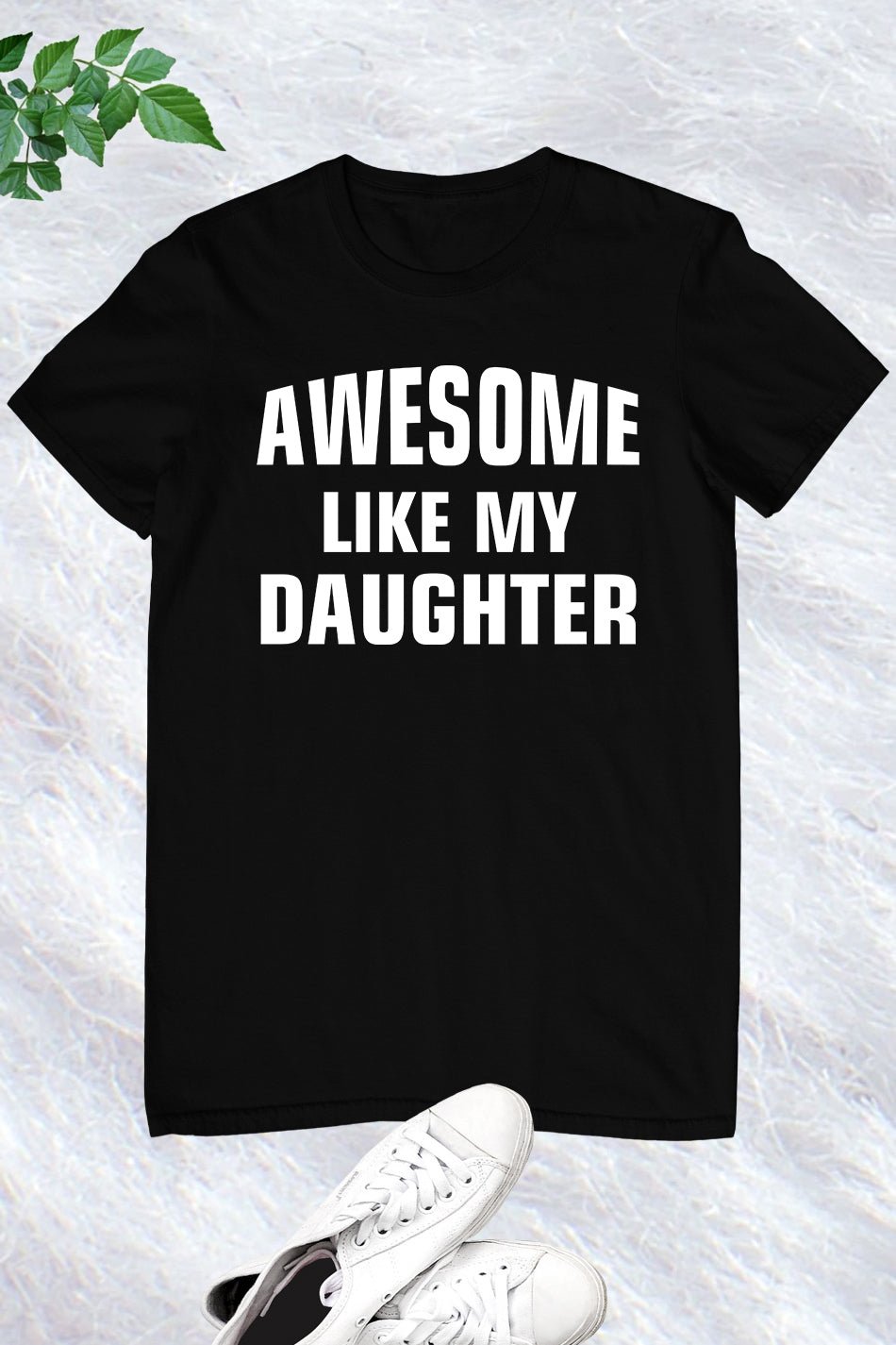 Awesome Like My Daughter Shirt for Dad