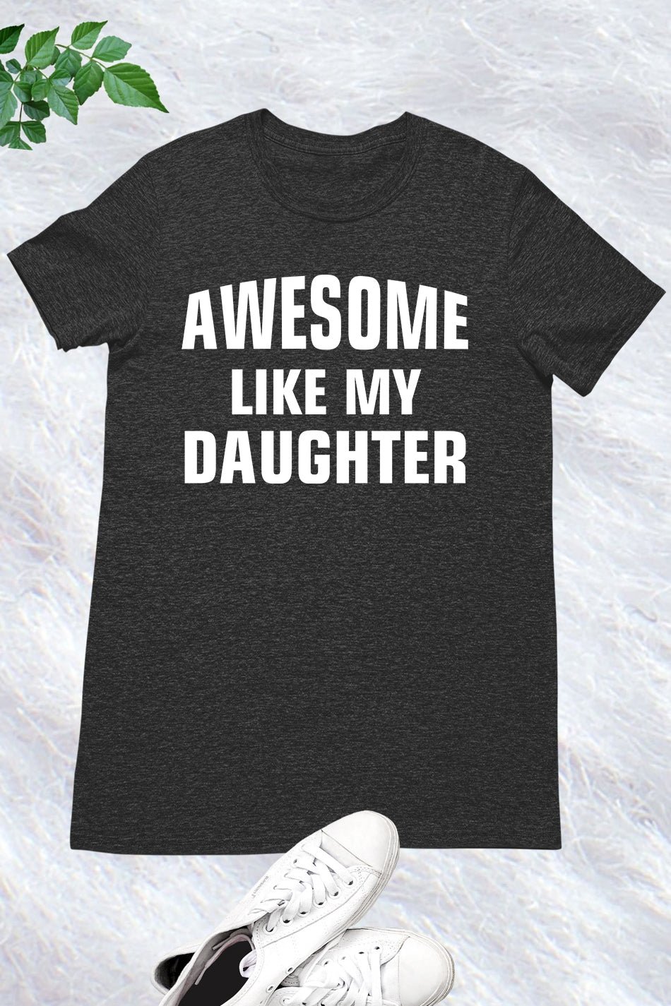 Awesome Like My Daughter Shirt for Dad