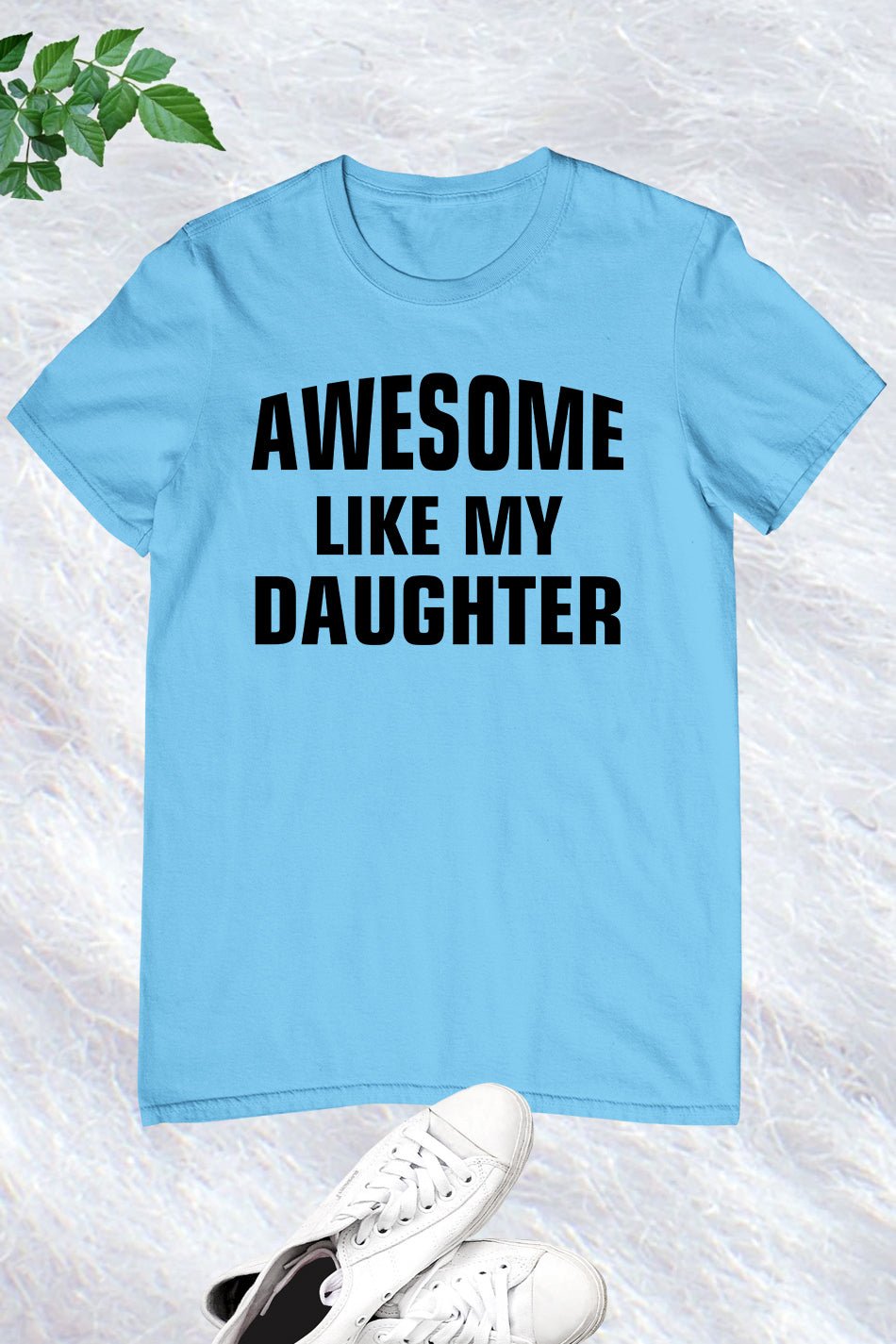 Awesome Like My Daughter Shirt for Dad