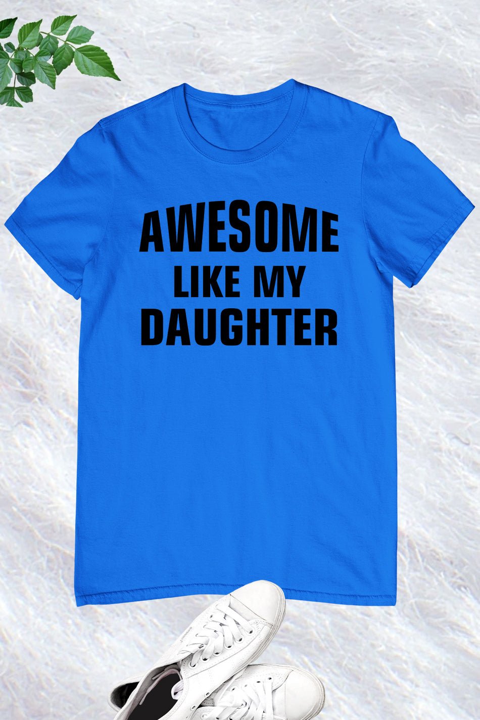 Awesome Like My Daughter Shirt for Dad
