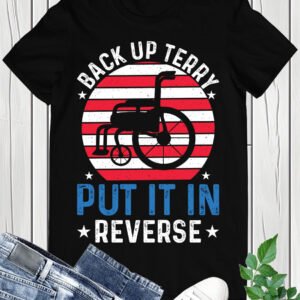 Back It Up Terry Put It In Reverse Patriotic Shirt