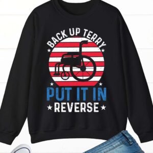 Back It Up Terry Put It In Reverse Patriotic Sweatshirt