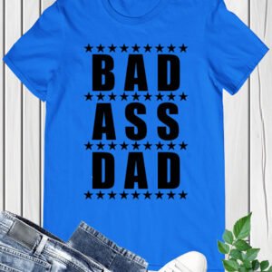Bad A Dad Men's T Shirt