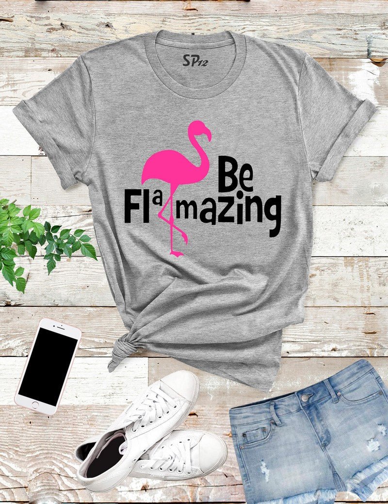Be Flamazing T Shirt