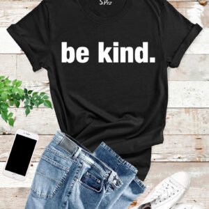 Be Kind T Shirt