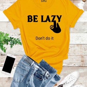 Be Lazy Don't Do It Sloth T Shirt