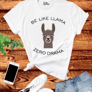 Be Like Llama Zero Drama T Shirt