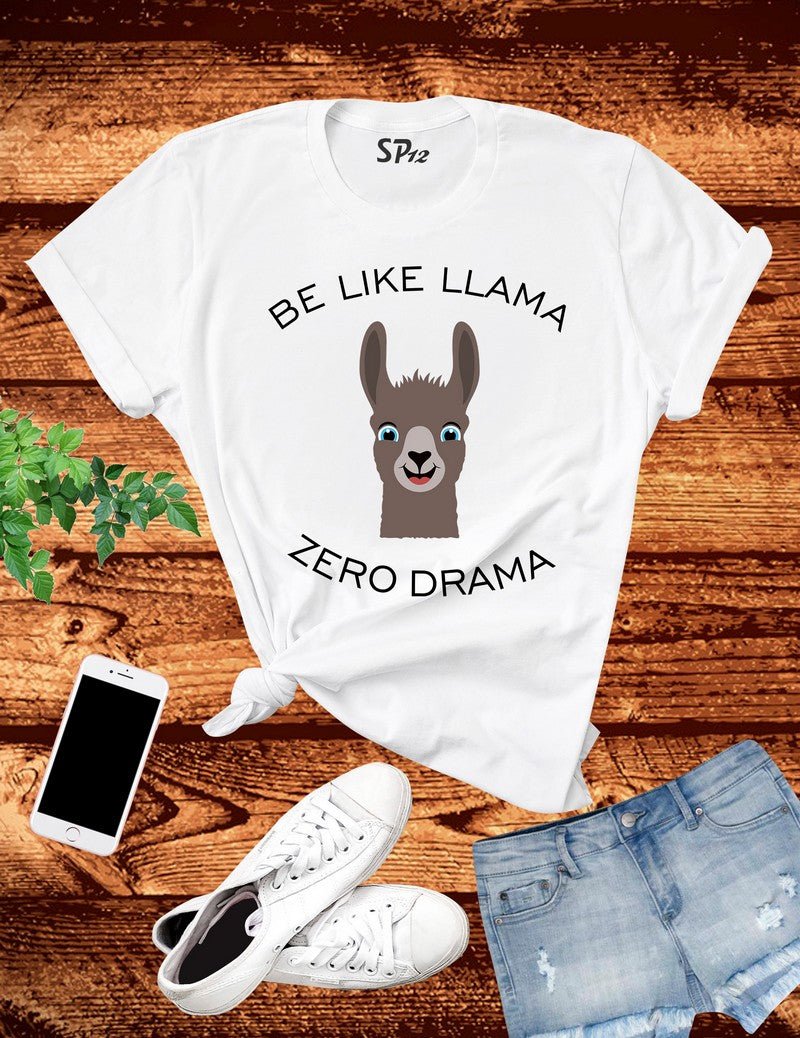 Be Like Llama Zero Drama T Shirt