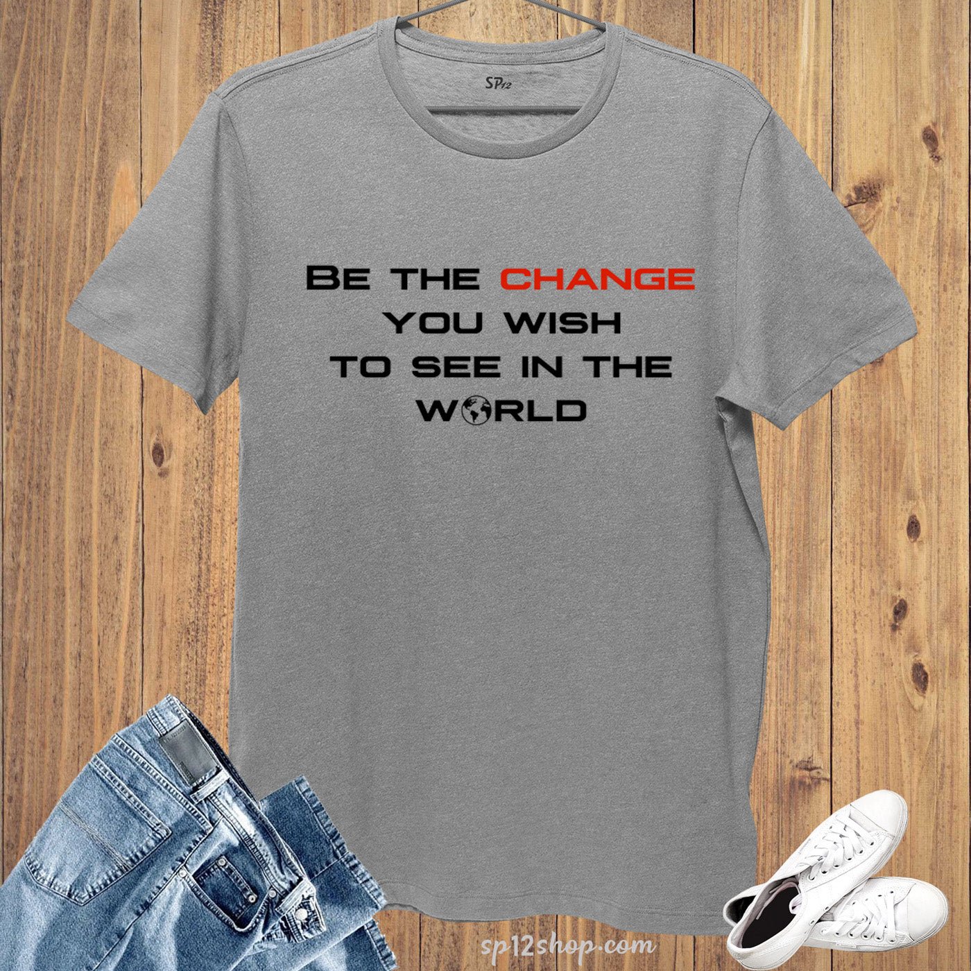 BE THE CHANGE YOU WISH TO SEE IN THE WORLD Awareness Charity T-Shirt
