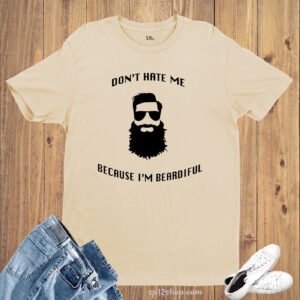 Beard T shirt Don't Hate Me Because I'm Beardiful