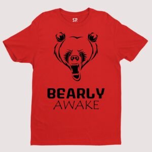 Bearly Awake Angry Bear Character Slogan T shirt