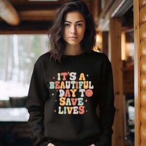 Beautiful Day To Save Lives Nurse Sweatshirt