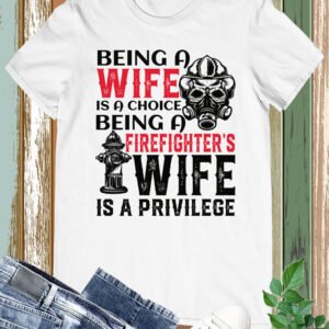 Being a Firefighter's Wife Funny Women's T Shirt
