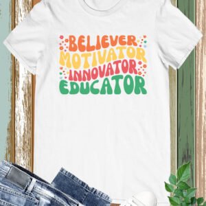 Believer Motivator Innovation Educator Shirts
