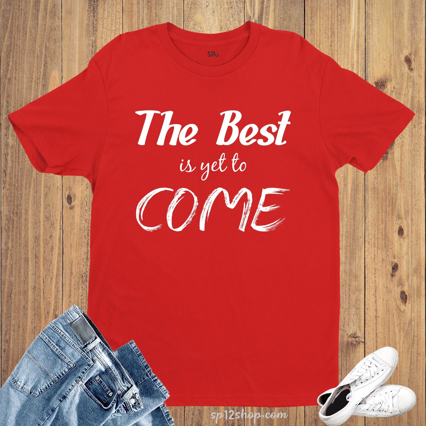 Best is yet to Come Motivational Inspirational Slogan T shirt
