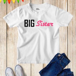 Big Sister Sibling T Shirt