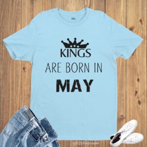 Birthday T Shirt Kings are born in May