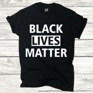 Black Lives Matter T Shirt Black Lives mattter