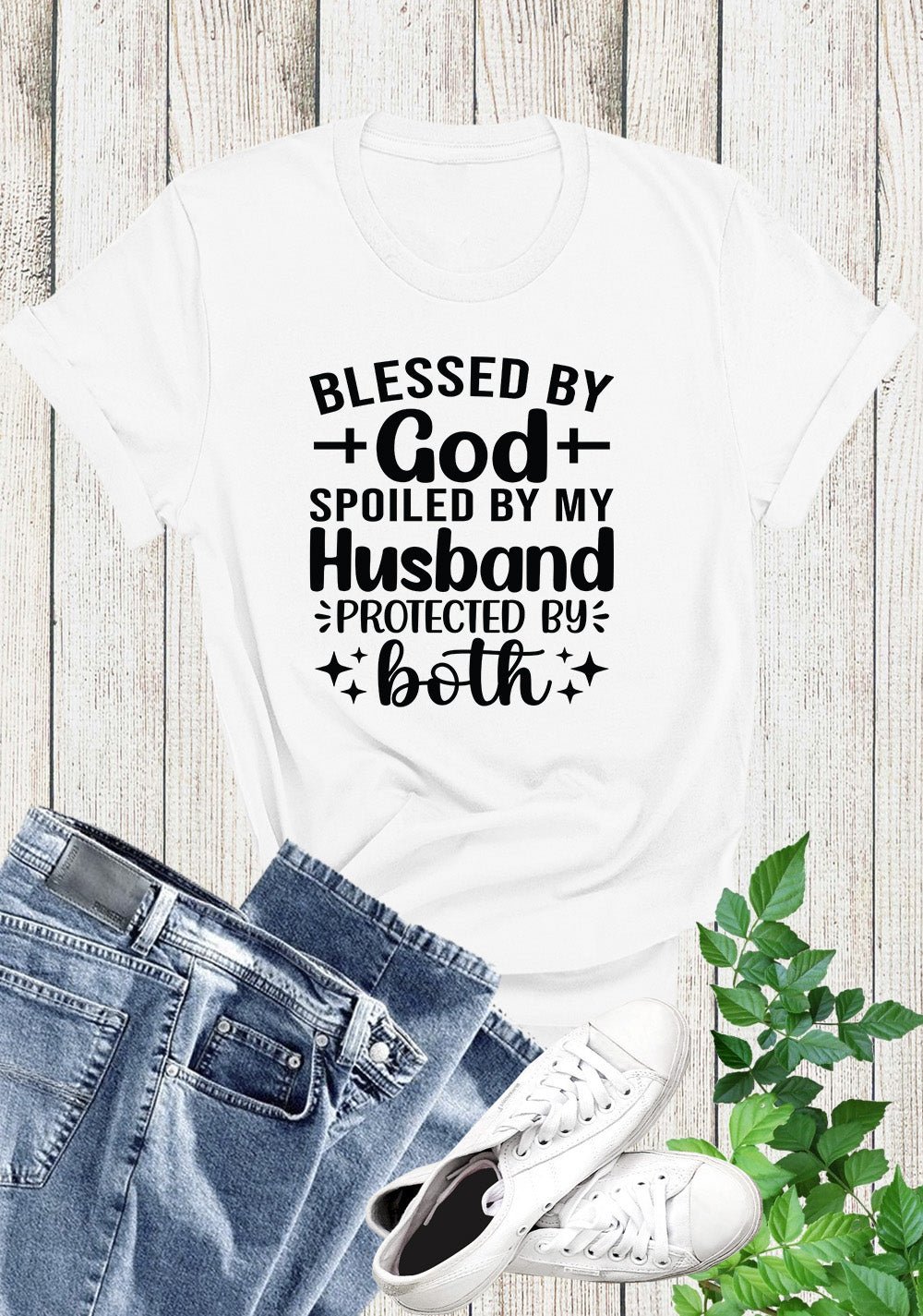 Blessed By God Spoiled By My Husband Protected By Both Shirt