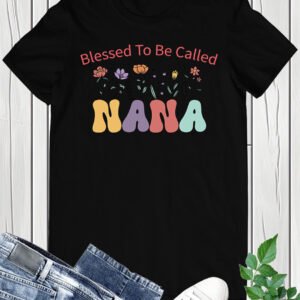 Blessed To Be Called Nana Cute Floral Shirt