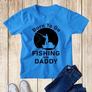 Born To Go Fishing With Daddy Kids T Shirt