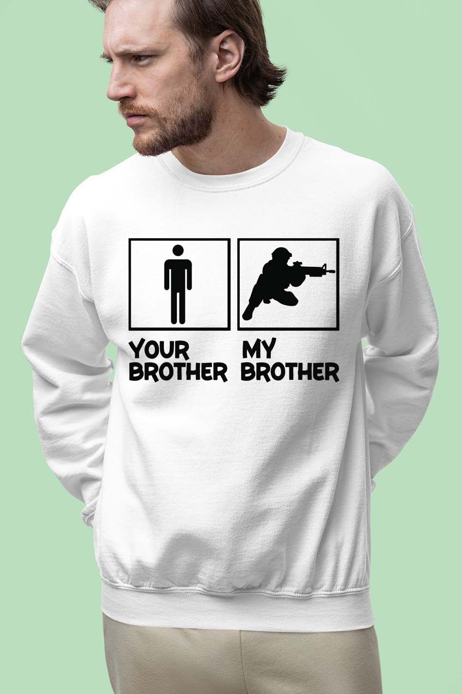 My Brother is in Military Sweatshirt