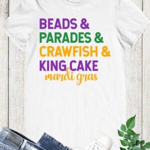 Beads Parades King Cake Crawfish Mardi Gras Shirt