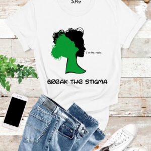 Break the Stigma Mental Health T Shirt