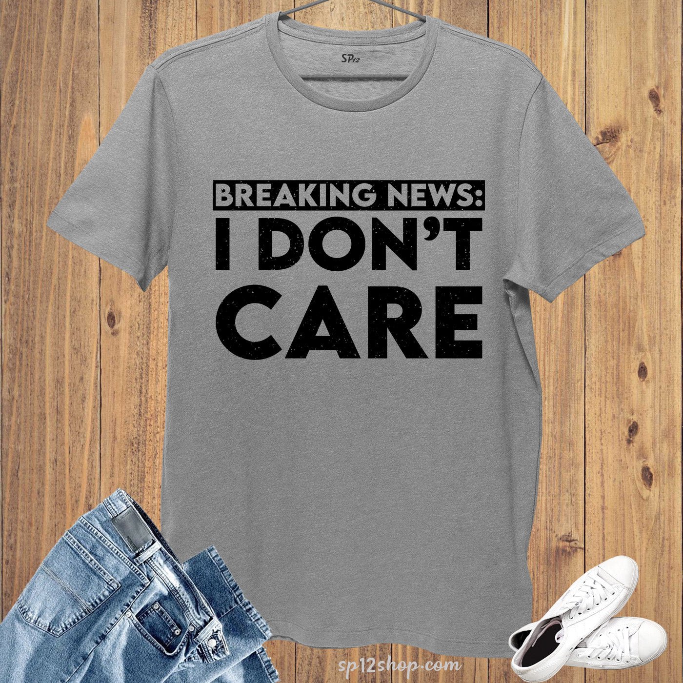 Breaking News I Don't Care Sarcastic Funny Saying T-shirt