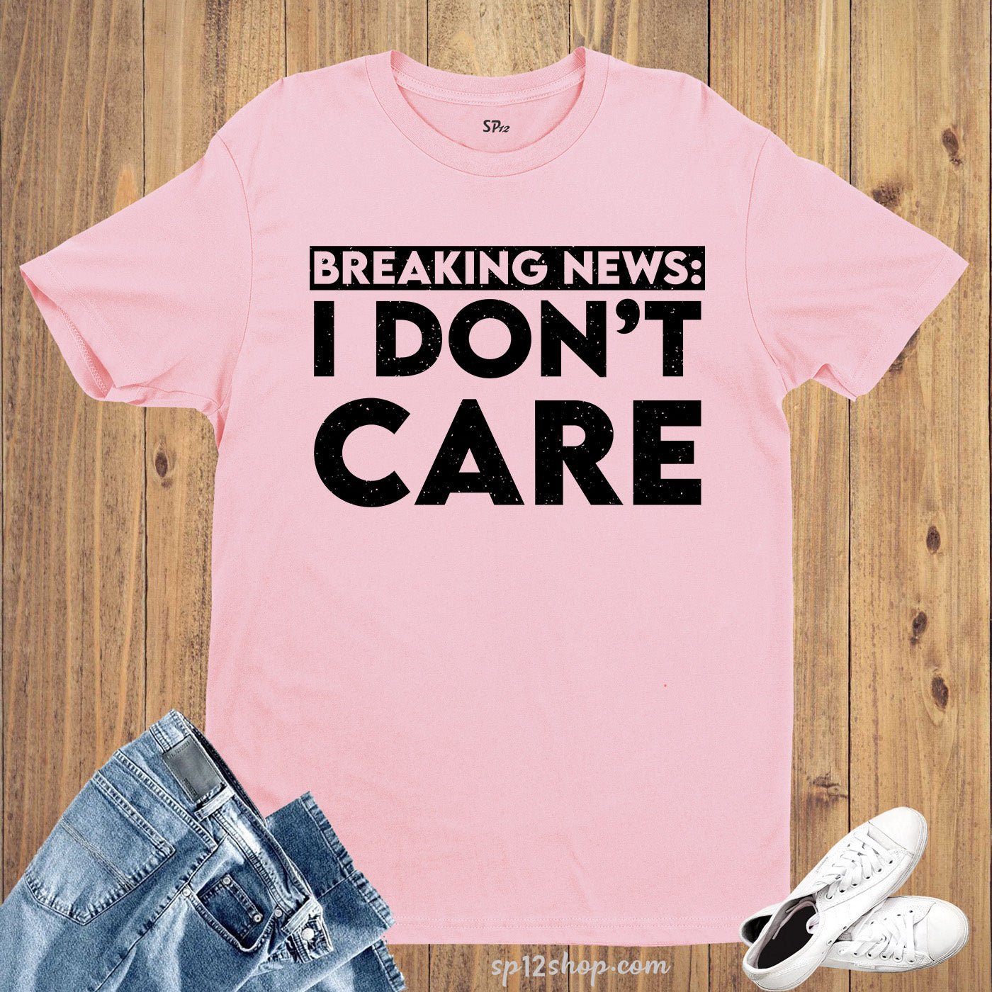 Breaking News I Don't Care Sarcastic Funny Saying T-shirt - Image 5