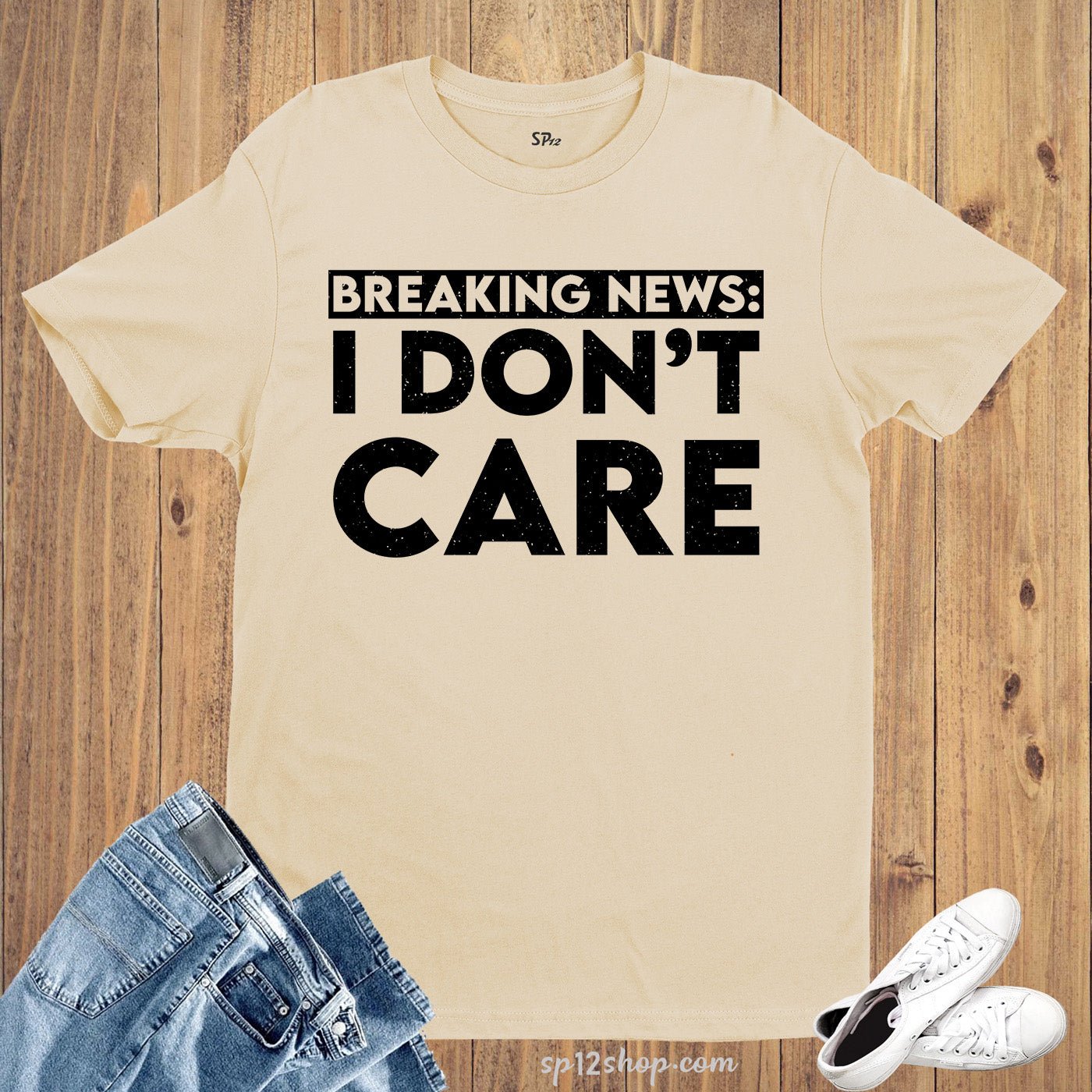 Breaking News I Don't Care Sarcastic Funny Saying T-shirt - Image 6