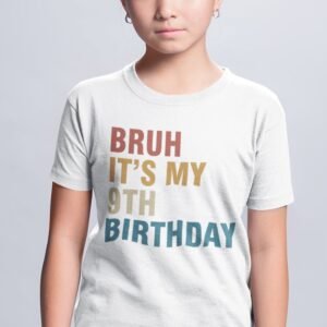 Bruh It's My 9th Birthday Kids T Shirt