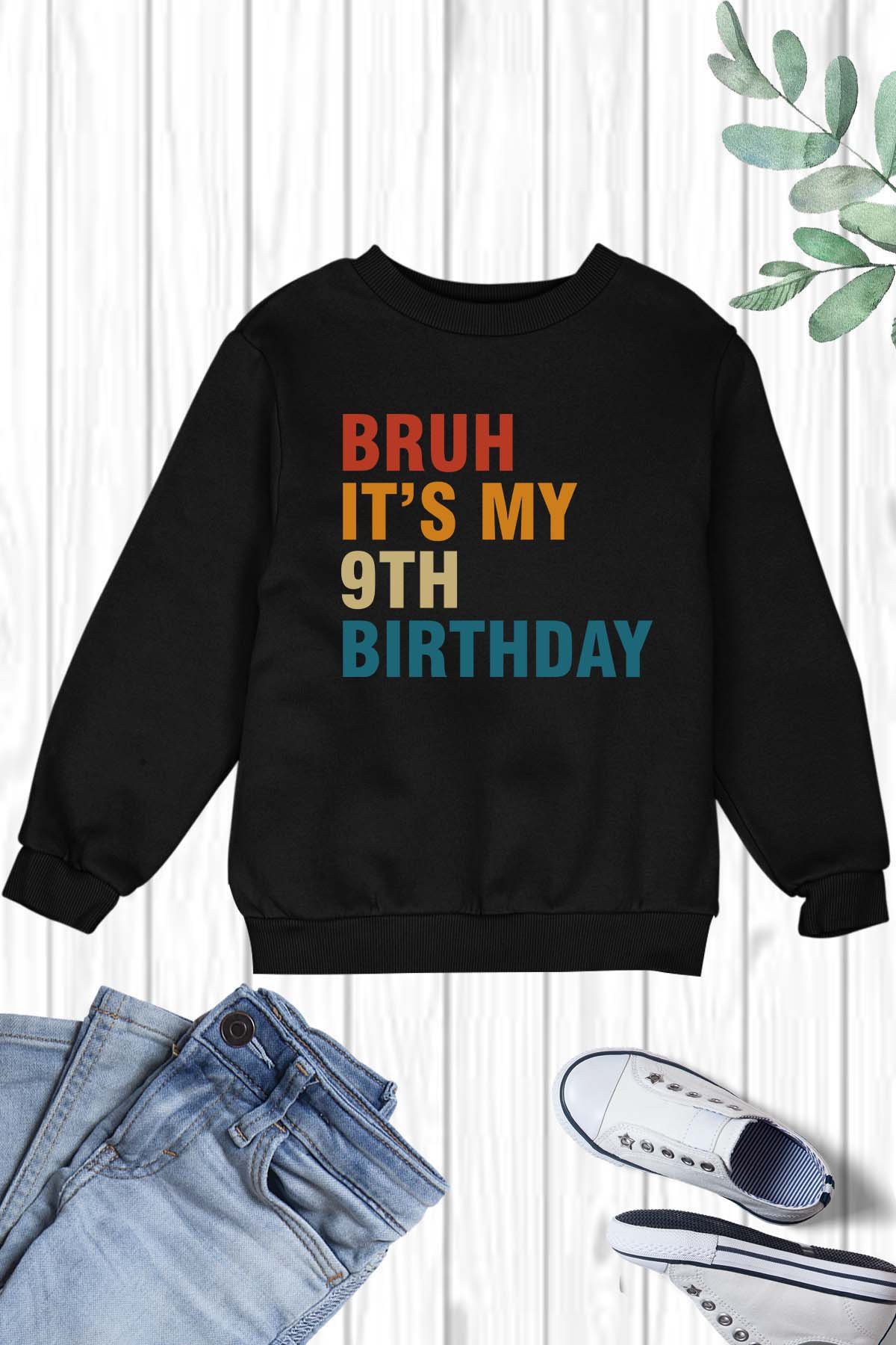 Bruh It's My 9th Birthday Kids Sweatshirt