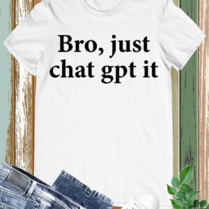Chat GPT It Funny T Shirt