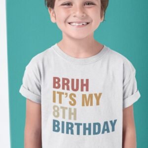 Bruh It's My 8th Birthday Kids T Shirt