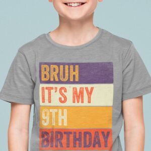 Bruh Its My 9th Birthday Shirt