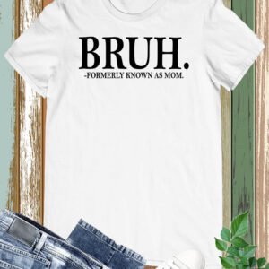 BRUH Mom Life T Shirt
