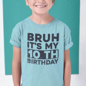 Bruh It's My 10th Birthday Shirt