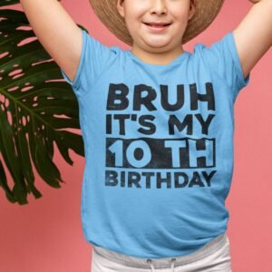 Bruh Its My Birthday 10th Shirt