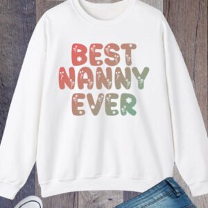 Best Nanny Ever Sweatshirt