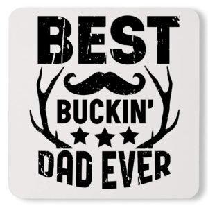 Best Buckin Dad Ever Funny Dad Life Custom Father's Day Daddy Coaster