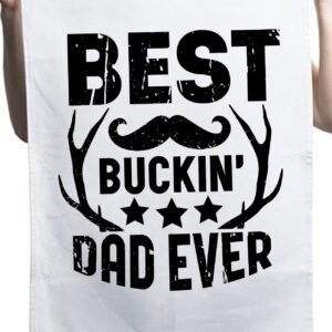 Best Buckin Dad Ever Dad Life Custom Father's Day Kitchen Tea Towel