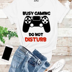 Busy Gaming Don't Disturb T Shirt