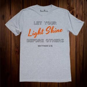 Let Your Light Shine Before Others Christian T Shirt