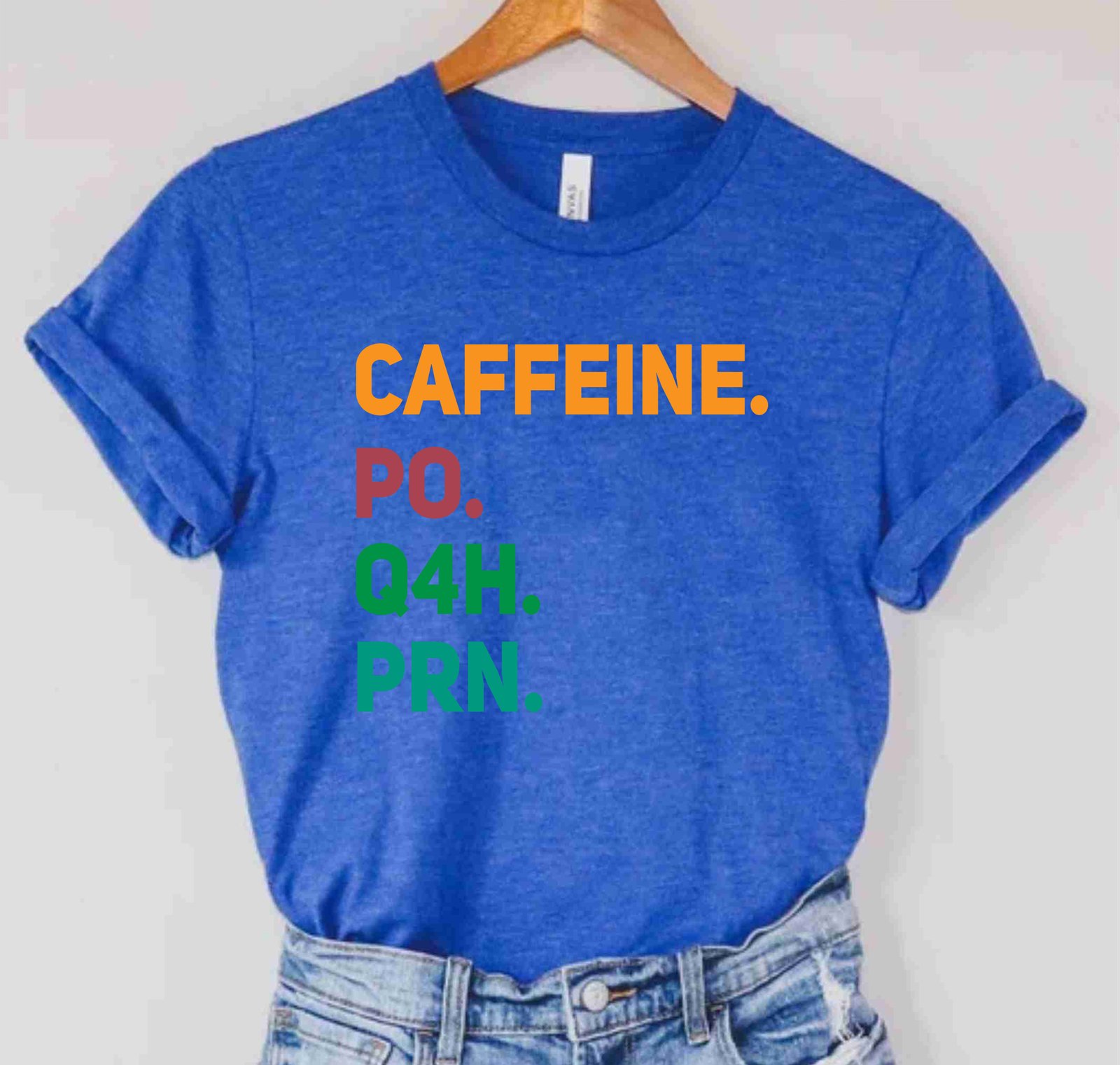 Caffeine PO Q4H PRN Nurse Life Healthcare Doctor Future Nurse T-Shirts - Image 7